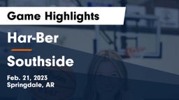 Har-Ber  vs Southside  Game Highlights - Feb. 21, 2023