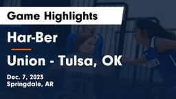 Har-Ber  vs Union - Tulsa, OK Game Highlights - Dec. 7, 2023