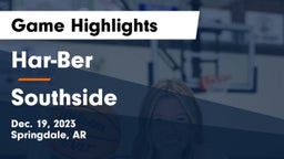 Har-Ber  vs Southside  Game Highlights - Dec. 19, 2023