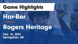 Har-Ber  vs Rogers Heritage  Game Highlights - Feb. 15, 2022