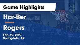 Har-Ber  vs Rogers  Game Highlights - Feb. 22, 2022