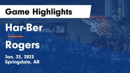 Har-Ber  vs Rogers  Game Highlights - Jan. 23, 2023