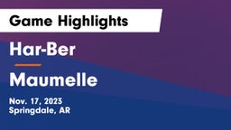 Har-Ber  vs Maumelle  Game Highlights - Nov. 17, 2023