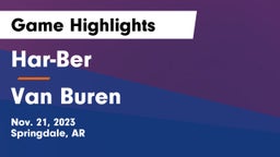 Har-Ber  vs Van Buren  Game Highlights - Nov. 21, 2023