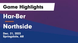 Har-Ber  vs Northside  Game Highlights - Dec. 21, 2023