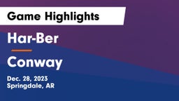Har-Ber  vs Conway Game Highlights - Dec. 28, 2023
