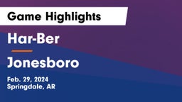 Har-Ber  vs Jonesboro  Game Highlights - Feb. 29, 2024