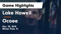 Lake Howell  vs Ocoee Game Highlights - Dec. 20, 2018