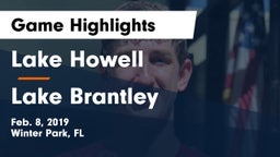 Lake Howell  vs Lake Brantley Game Highlights - Feb. 8, 2019