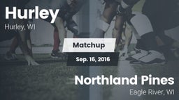 Matchup: Hurley vs. Northland Pines  2016