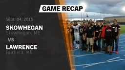 Recap: Skowhegan  vs. Lawrence  2015