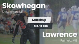 Matchup: Skowhegan vs. Lawrence  2017