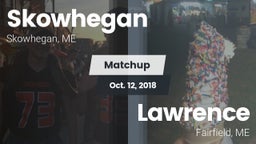 Matchup: Skowhegan vs. Lawrence  2018