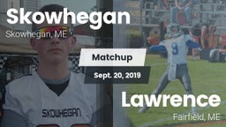 Matchup: Skowhegan vs. Lawrence  2019