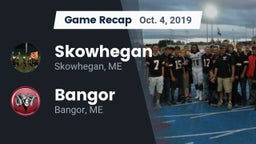 Recap: Skowhegan  vs. Bangor  2019