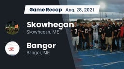 Recap: Skowhegan  vs. Bangor  2021