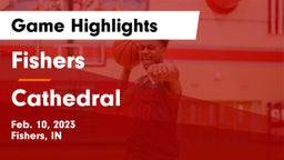 Fishers  vs Cathedral  Game Highlights - Feb. 10, 2023