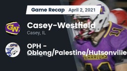 Recap: Casey-Westfield  vs. OPH - Oblong/Palestine/Hutsonville 2021