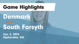 Denmark  vs South Forsyth  Game Highlights - Jan. 5, 2024