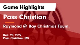 Pass Christian  vs Raymond @ Bay Christmas Tourn. Game Highlights - Dec. 28, 2022