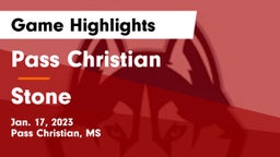 Pass Christian  vs Stone  Game Highlights - Jan. 17, 2023