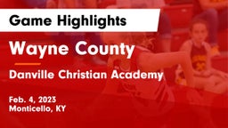 Wayne County  vs Danville Christian Academy Game Highlights - Feb. 4, 2023