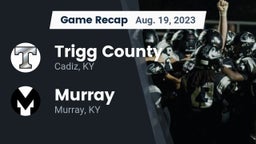 Recap: Trigg County  vs. Murray  2023