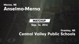 Matchup: Anselmo-Merna vs. Central Valley Public Schools 2016