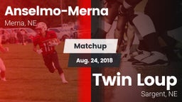 Matchup: Anselmo-Merna vs. Twin Loup  2018
