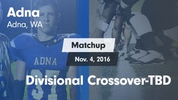 Matchup: Adna vs. Divisional Crossover-TBD 2016