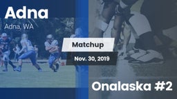 Matchup: Adna vs. Onalaska #2 2019
