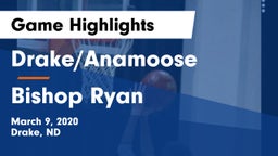 Drake/Anamoose  vs Bishop Ryan  Game Highlights - March 9, 2020