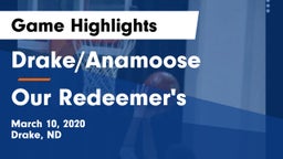 Drake/Anamoose  vs Our Redeemer's  Game Highlights - March 10, 2020