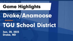 Drake/Anamoose  vs TGU School District Game Highlights - Jan. 20, 2023