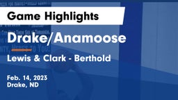 Drake/Anamoose  vs Lewis & Clark - Berthold  Game Highlights - Feb. 14, 2023
