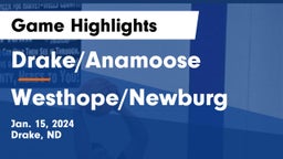 Drake/Anamoose  vs Westhope/Newburg  Game Highlights - Jan. 15, 2024