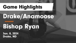 Drake/Anamoose  vs Bishop Ryan  Game Highlights - Jan. 8, 2024