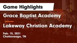 Grace Baptist Academy  vs Lakeway Christian Academy Game Highlights - Feb. 15, 2021