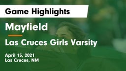 Mayfield  vs Las Cruces  Girls Varsity Game Highlights - April 15, 2021
