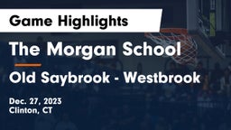 The Morgan School vs Old Saybrook - Westbrook  Game Highlights - Dec. 27, 2023