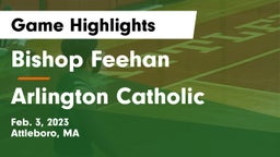 Bishop Feehan  vs Arlington Catholic  Game Highlights - Feb. 3, 2023