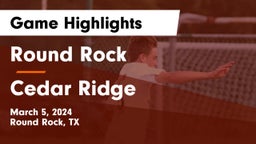 Round Rock  vs Cedar Ridge  Game Highlights - March 5, 2024