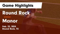 Round Rock  vs Manor  Game Highlights - Feb. 23, 2024