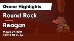 Round Rock  vs Reagan  Game Highlights - March 29, 2024