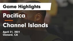 Pacifica  vs Channel Islands  Game Highlights - April 21, 2021