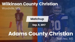 Matchup: Wilkinson County Chr vs. Adams County Christian  2017