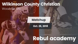 Matchup: Wilkinson County Chr vs. Rebul academy 2018