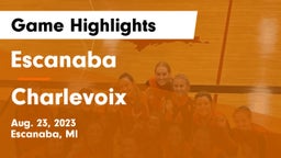 Escanaba  vs Charlevoix  Game Highlights - Aug. 23, 2023