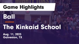 Ball  vs The Kinkaid School Game Highlights - Aug. 11, 2023