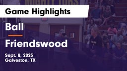 Ball  vs Friendswood Game Highlights - Sept. 8, 2023